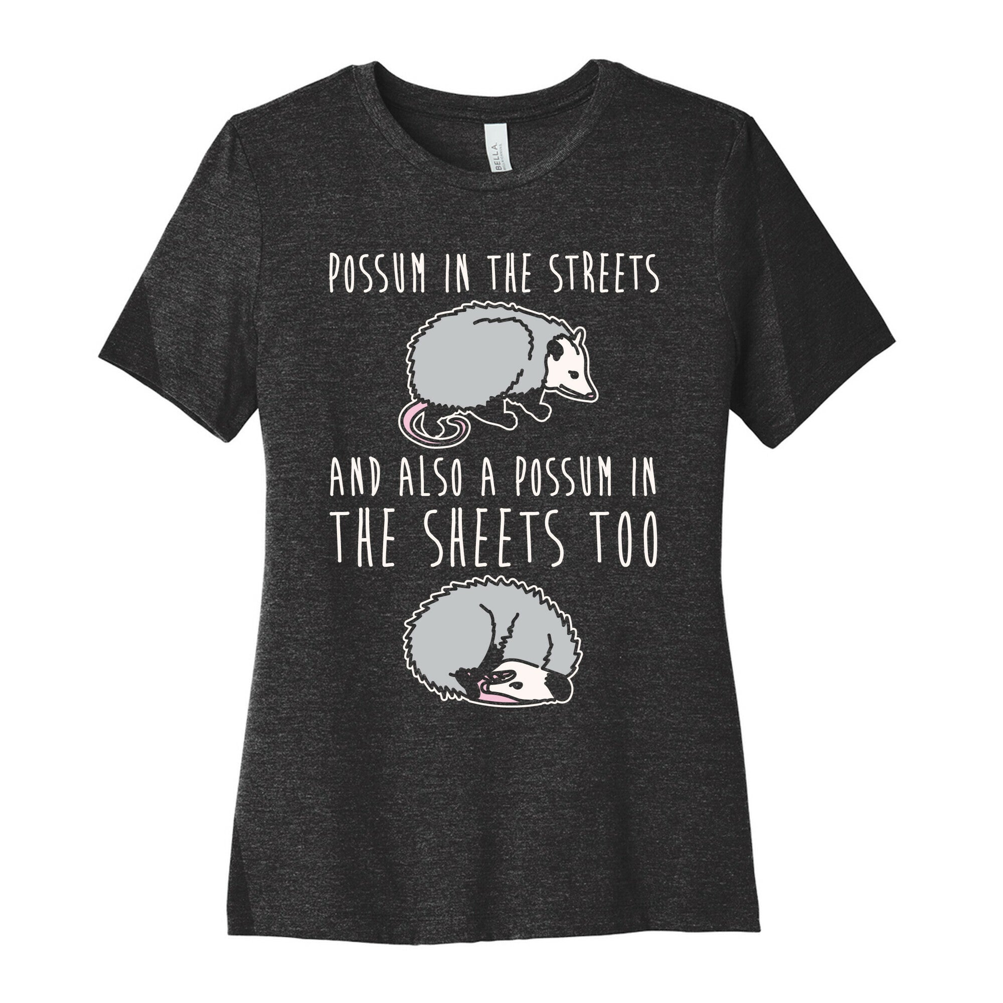 Possum In The Streets and Also A Possum In The Sheets White Print Women's Cotton Tee